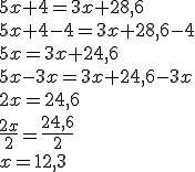 5x+4=3x+28,6\\5x+4-4=3x+28,6-4\\5x=3x+24,6\\5x-3x=3x+24,6-3x\\2x=24,6\\\frac{2x}{2}=\frac{24,6}{2}\\x=12,3